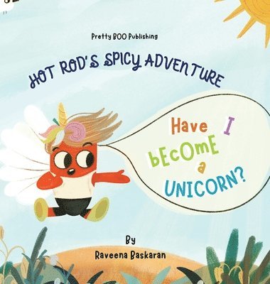 Raveena Baskaran - Hot Rods Spicy Adventure - Have I Become a Unicorn, Inbunden. Tillgänglighet: Lägg i varukorg