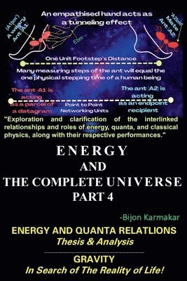 Bijon Karmakar - Energy and The Complete Universe. Part 4.    Subtitle: Energy and Quanta Relation. (Thesis & Analysis). Gravity.  In Search of The Reality of Life!, Häftad
