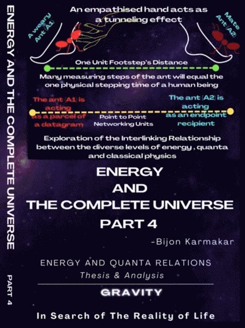 Bijon Karmakar - Energy and The Complete Universe. Part 4. Subtitle: Energy and Quanta Relation. (Thesis & Analysis). Gravity.  In Search of The Reality of Life!, E-bok