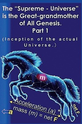 Bijon Karmakar - “Supreme – Universe” is the Great-grandmother of All Genesis, Part 1, Häftad