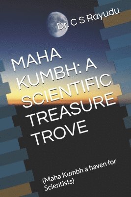 C S Rayudu - Maha Kumbh: A Scientific Treasure Trove, Övrigt