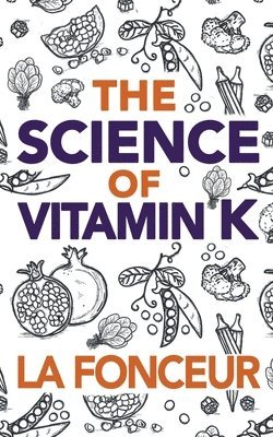 La Fonceur - Science of Vitamin K, Häftad. Tillgänglighet: Lägg i varukorg
