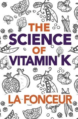 La Fonceur - Science of Vitamin K, Inbunden. Tillgänglighet: Lägg i varukorg