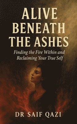 Alive Beneath The Ashes