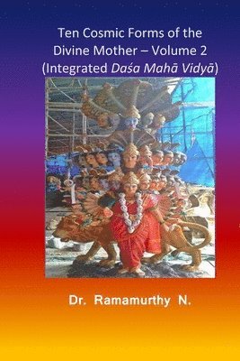 Ramamurthy Natarajan - Ten Cosmic Forms of the Divine Mother Volume 2  (Integrated Daśa Mahā Vidyā), Övrigt