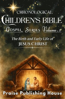 Praise Publishing House - Chronological Children's Bible Gospel Series Volume 1, Inbunden
