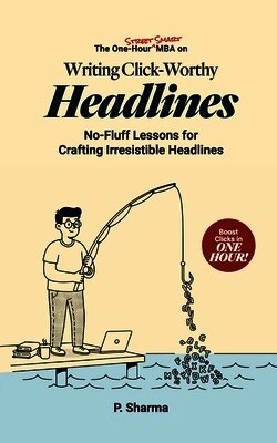 P Sharma - One-Hour Street Smart MBA on Writing Click-Worthy Headlines, Häftad