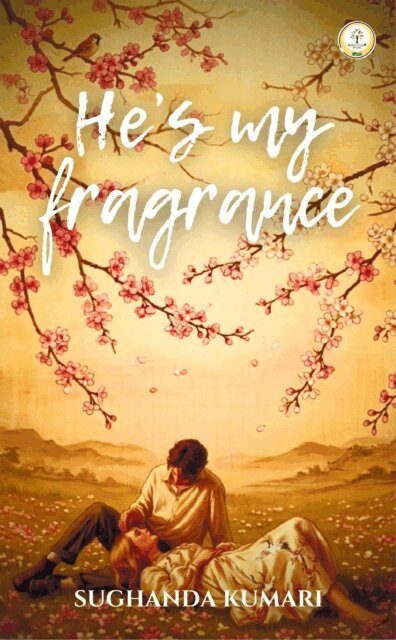 Sughanda Kumari - He's My Fragrance: A Relatable Poetry Collection, Häftad