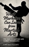 Subba Rao Chaganti - What Marketers Can Learn from Martial Arts, Inbunden. Tillgänglighet: Lägg i varukorg