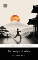 Devansh Bose - Weight of White: Poems on Zen and the Art of Karate, Häftad