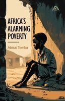 Abisai Temba - Africa’s Alarming Poverty, Häftad