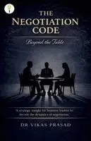Vikas Prasad - Negotiation Code - Beyond the table, Häftad. Tillgänglighet: Lägg i varukorg