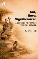 Shanthi - Sai, Seva, Significance: A Journey to Purpose through Service., Häftad. Tillgänglighet: Lägg i varukorg