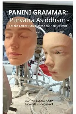 Ashwini Kumar Aggarwal, Sadhvi Hemswaroopa - Panini Grammar: Purvatra Asiddham - For the Earlier Sutras, These are Non-Existent, Häftad. Tillgänglighet: Lägg i varukorg