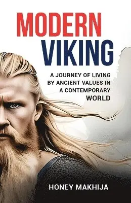 Honey Makhija - Modern Viking A Journey of Living by Ancient Values in a Contemporary World, Häftad. Tillgänglighet: Lägg i varukorg