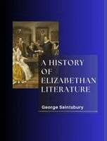 George Saintsbury - HISTORY OF ELIZABETHAN LITERATURE, Övrigt
