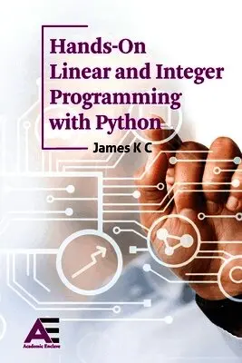 K C James - Hands on Linear and Integer Programming using Python, Häftad. Tillgänglighet: Lägg i varukorg