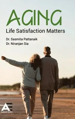 Sasmita Pattanaik, Niranjan Sia - AGING: Life Satisfaction Matters, Inbunden. Tillgänglighet: Lägg i varukorg