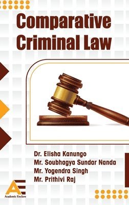 Elisha Kanungo, Prithivi Raj, Soubhagya Sundar Nanda - COMPARATIVE CRIMINAL LAW, Inbunden