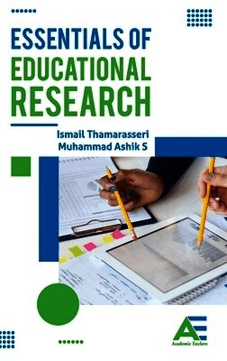 Ismail Thamarasseri, Muhammad Ashik S - Essentials of Educational Research, Inbunden