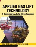 Applied Gas Lift Technology: A Contemporary, Data-driven Approach