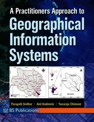 Sridhar Parupalli, Anil Kodimela - Practitioner's Approach to Geographical Information Systems, Inbunden
