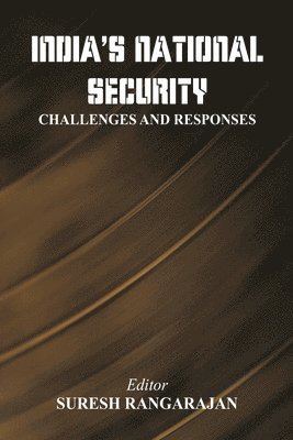 Suresh Rangarajan - India’s National Security: Challenges And Responses, Häftad