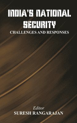 Suresh Rangarajan - India’s National Security: Challenges And Responses, Inbunden. Tillgänglighet: Lägg i varukorg