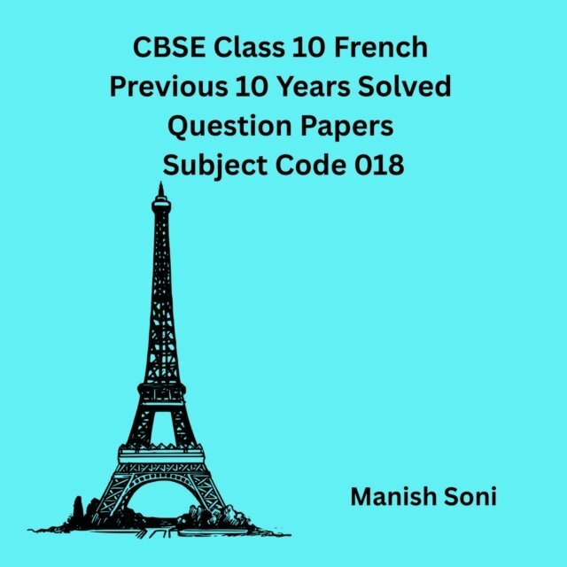 Soni Manish Soni - CBSE Class 10 French Previous 10 Years Solved Question Papers Subject Code 018, Ljudbok