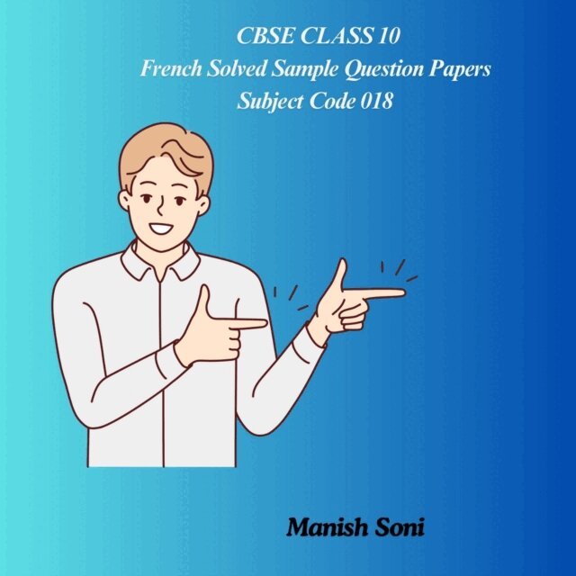 Soni Manish Soni - CBSE Class 10 French Solved Sample Question Papers Subject Code 018, Ljudbok