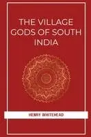 Henry Whitehead - VILLAGE GODS OF SOUTH INDIA. Tillgänglighet: Lägg i varukorg
