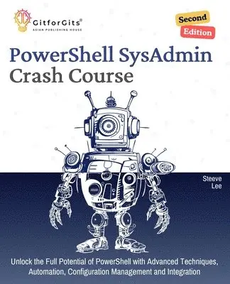 Steeve Lee - PowerShell SysAdmin Crash Course, Second Edition (Edition2), Häftad. Tillgänglighet: Lägg i varukorg