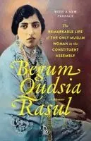 Begum Qudsia Aizaz Rasul - Begum Aizaz Rasul: The Remarkable Life of the Only Muslim Woman in the, Häftad. Tillgänglighet: Lägg i varukorg
