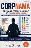 Subramanyan Balachandran Iyer - CORPNAMA- Handbook for Corporate Yoga Sessions-Voice in the Noise, Häftad