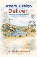 Ar Manisha Kulkarni - Dream. Design. Deliver. -The Blueprint for Profitable Waterparks & Entertainment Destinations, Häftad