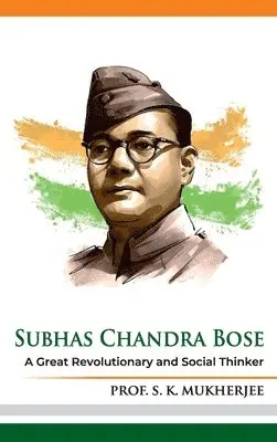 Prof S K Mukherjee - Subhas Chandra Bose A Great Revolutionary and Social Thinker, Inbunden. Tillgänglighet: Lägg i varukorg