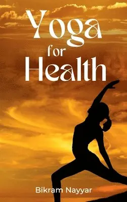 Bikram Nayyar - Yoga for Health, Inbunden. Tillgänglighet: Lägg i varukorg