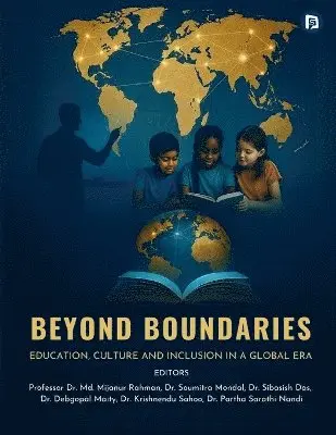 MD Mijanur Rahman, Soumitra Mondal, Sibasish Das - BEYOND BOUNDARIES: EDUCATION, CULTURE AND INCLUSION IN A GLOBAL ERA (EditionFirst ), Häftad. Tillgänglighet: Lägg i varukorg