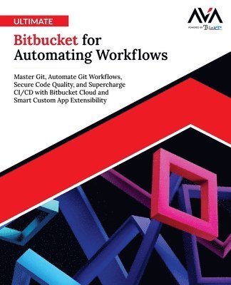 Orange Editorial Board - Ultimate Bitbucket for Automating Workflows: Master Git, Automate Git Workflows, Secure Code Quality, and Supercharge CI/CD with Bitbucket Cloud and S, Häftad
