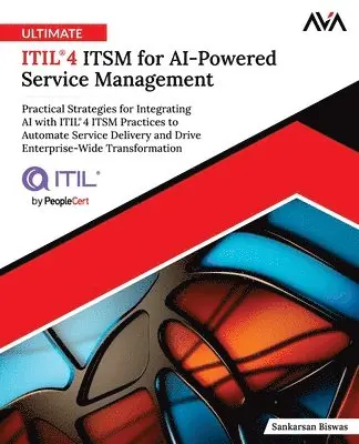 Sankarsan Biswas - Ultimate ITIL(R) 4 ITSM for AI-Powered Service Management, Häftad. Tillgänglighet: Lägg i varukorg
