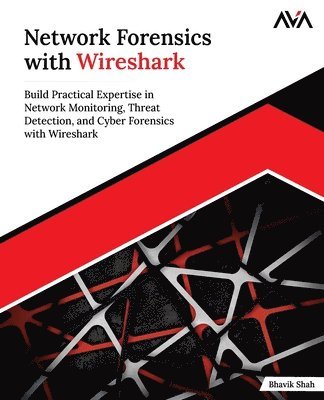 Bhavik Shah - Network Forensics with Wireshark, Häftad