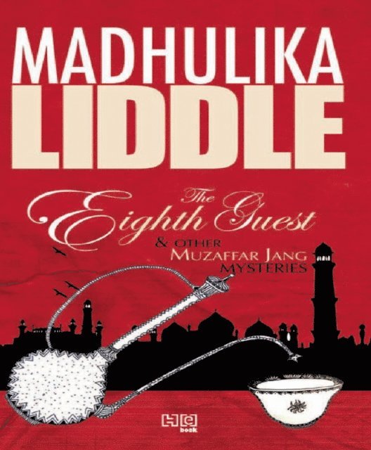 Madhulika Liddle - Eighth Guest and Other Muzaffar Jang Mysteries, E-bok