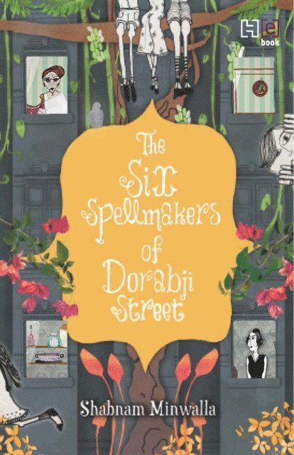 Shabnam Minwalla - Six Spellmakers of Dorabji Street, E-bok