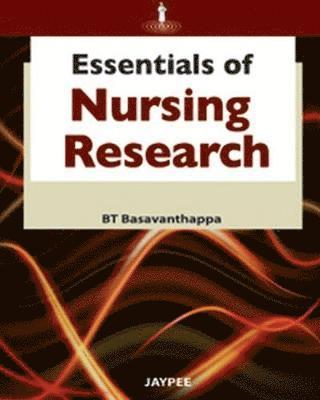 BT Basavanthappa - Essentials of Nursing Research, Häftad