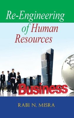 R.N. Misra - Re-Engineering of Human Resources, Inbunden