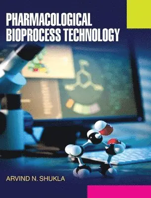 A N Shukla - Pharmacological Bioprocess Technology, Inbunden. Tillgänglighet: Lägg i varukorg
