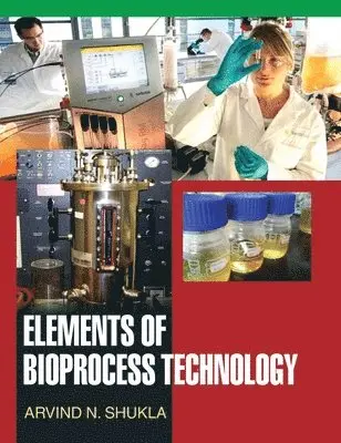 A N Shukla - Elements of Bioprocess Technology, Inbunden. Tillgänglighet: Lägg i varukorg