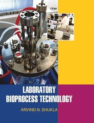 A N Shukla - Laboratory Bioprocess Technology, Inbunden. Tillgänglighet: Lägg i varukorg