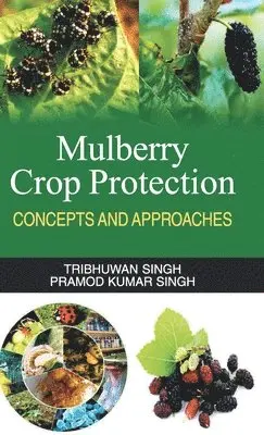 Tribhuwan Singh - Mulberry Crop Protection, Inbunden. Tillgänglighet: Lägg i varukorg