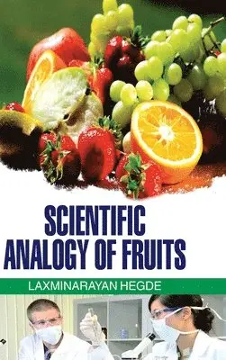 L N Hegde - Scientific Analogy of Fruits, Inbunden. Tillgänglighet: Lägg i varukorg